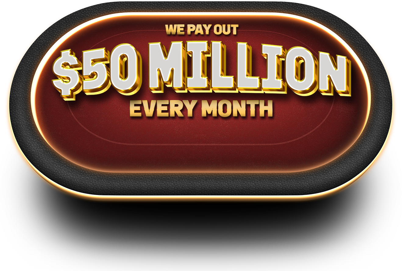 We Pay Out - $50 Million Every Month