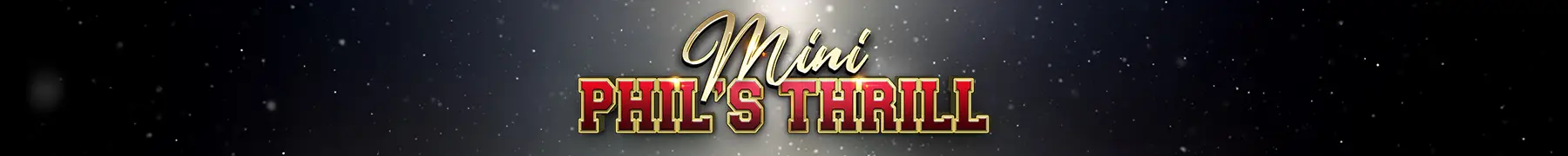 Phil’s Thrill Tournament 4 1800x180px MiniPhils Web Header